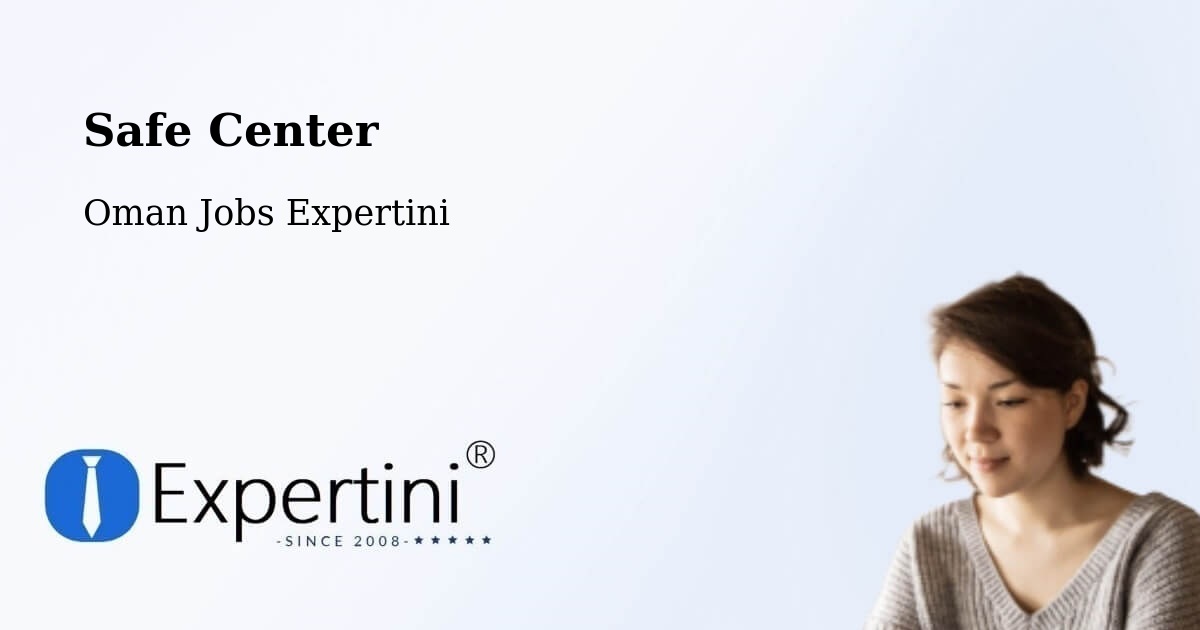 Safety Center – Nizwá - Oman Jobs Expertini